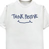 Think Positive - Politically Incorrect Slogan T-Shirt